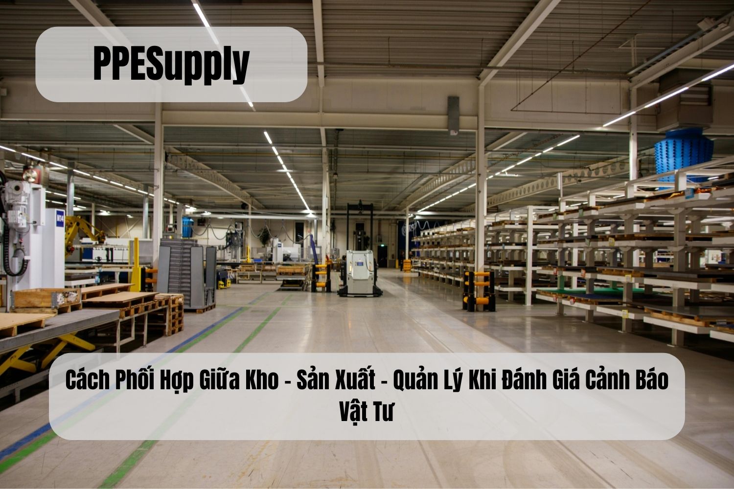 Cách Phối Hợp Giữa Kho – Sản Xuất – Quản Lý Khi Đánh Giá Cảnh Báo Vật Tư