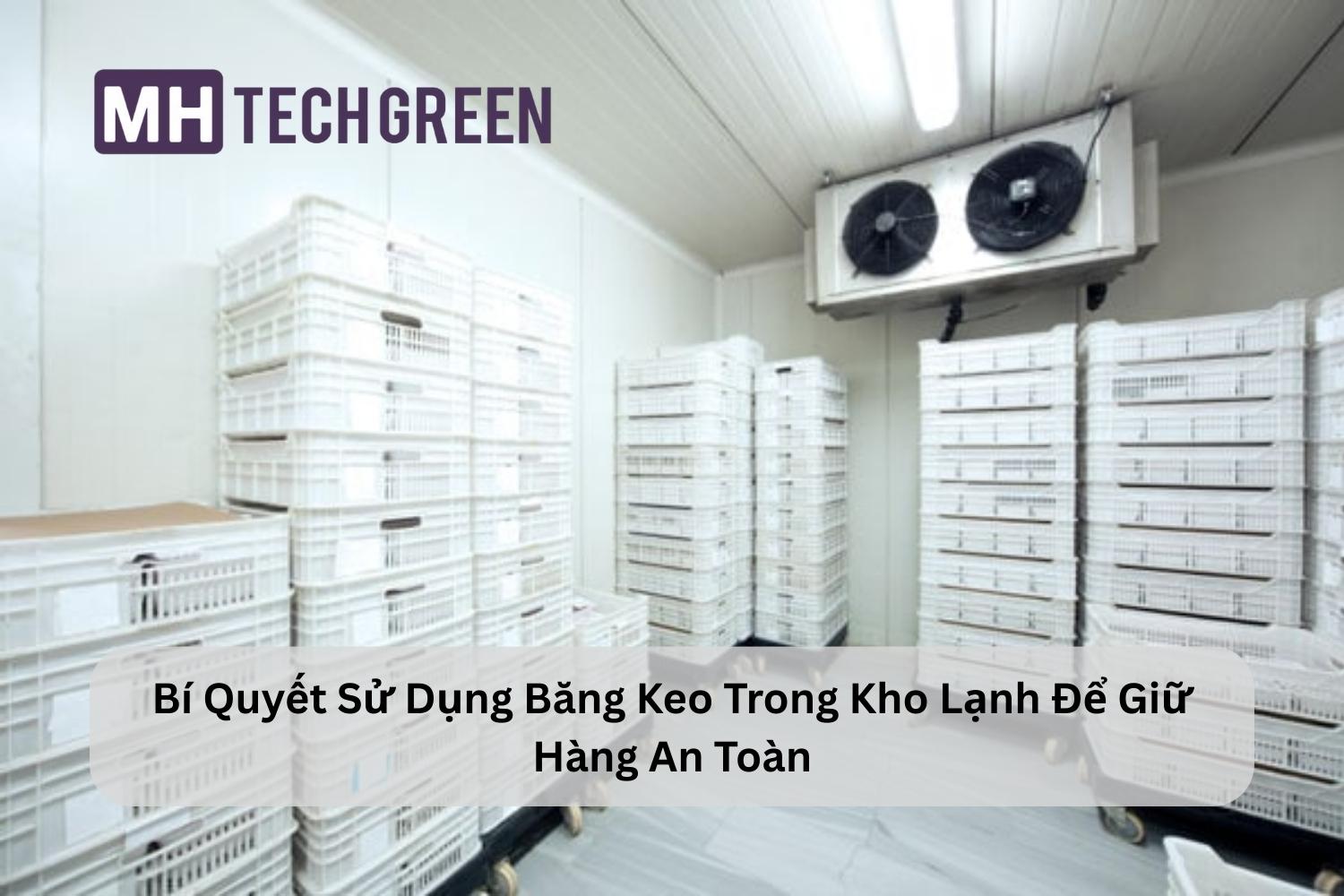 Bí Quyết Sử Dụng Băng Keo Trong Kho Lạnh Để Giữ Hàng An Toàn