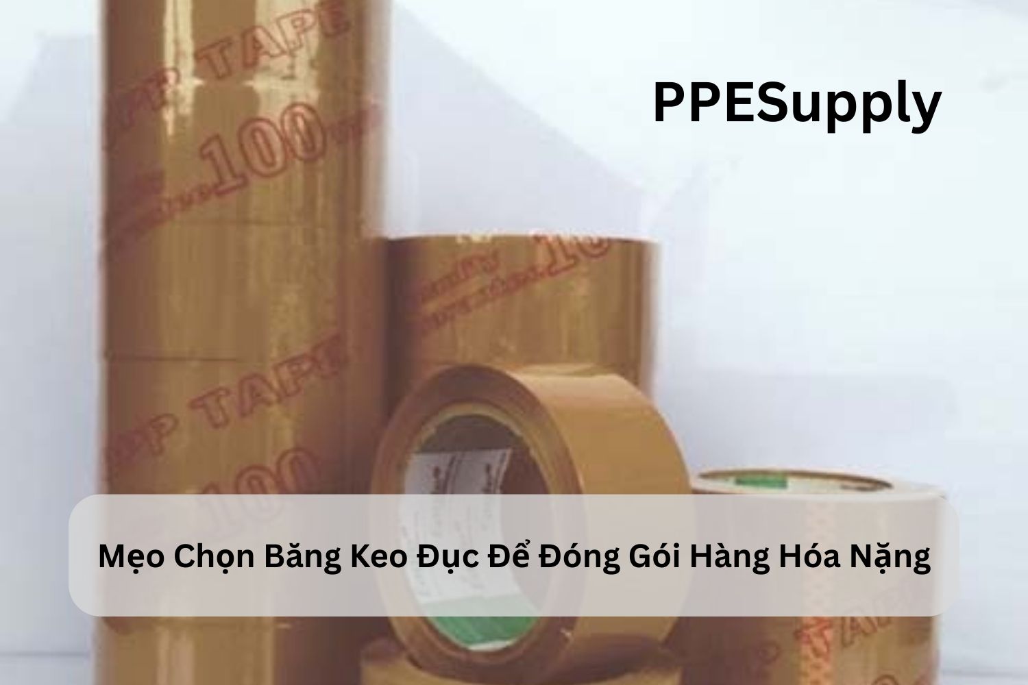 Mẹo Chọn Băng Keo Đục Để Đóng Gói Hàng Hóa Nặng