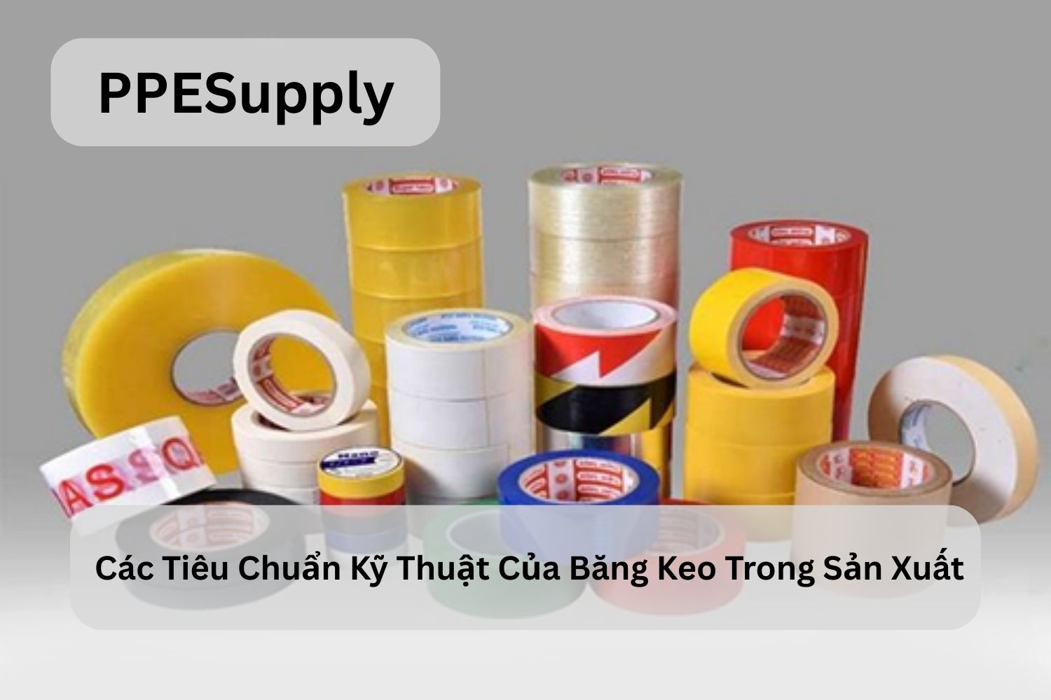Các Tiêu Chuẩn Kỹ Thuật Của Băng Keo Trong Sản Xuất