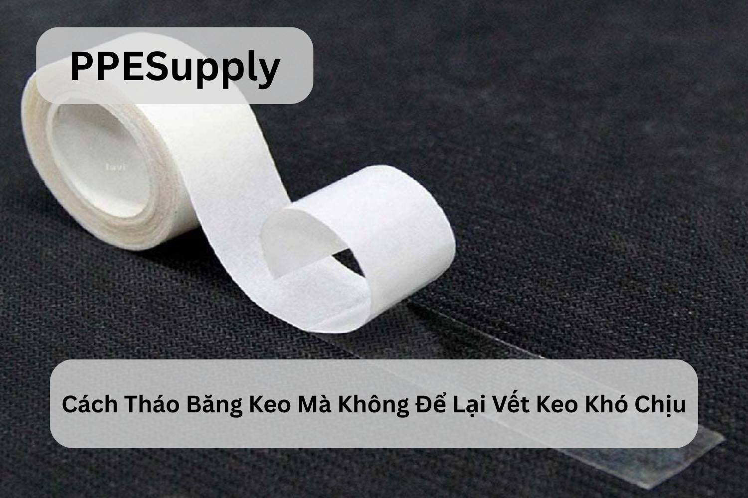 Cách Tháo Băng Keo Mà Không Để Lại Vết Keo Khó Chịu