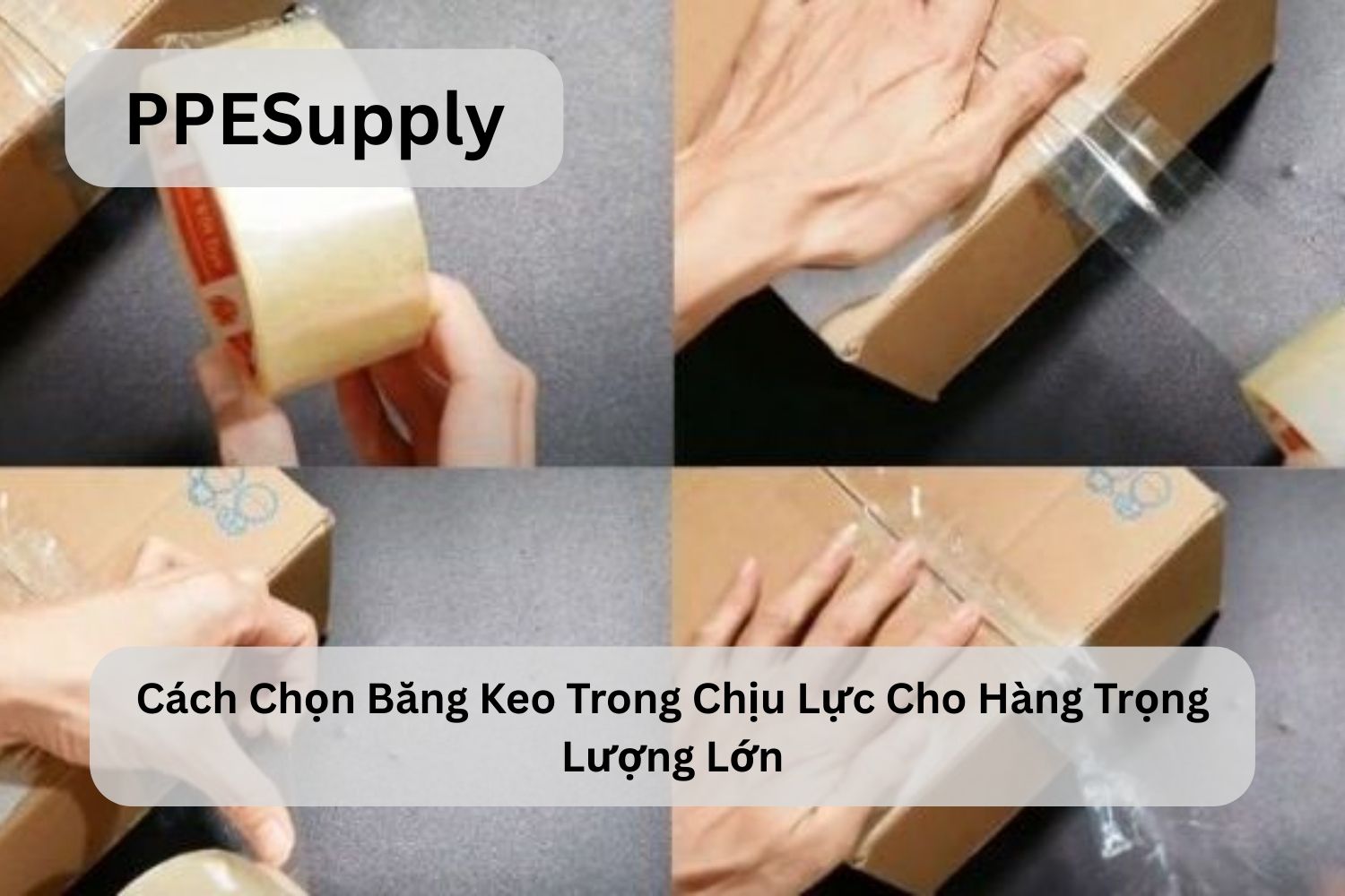 Cách Chọn Băng Keo Trong Chịu Lực Cho Hàng Trọng Lượng Lớn