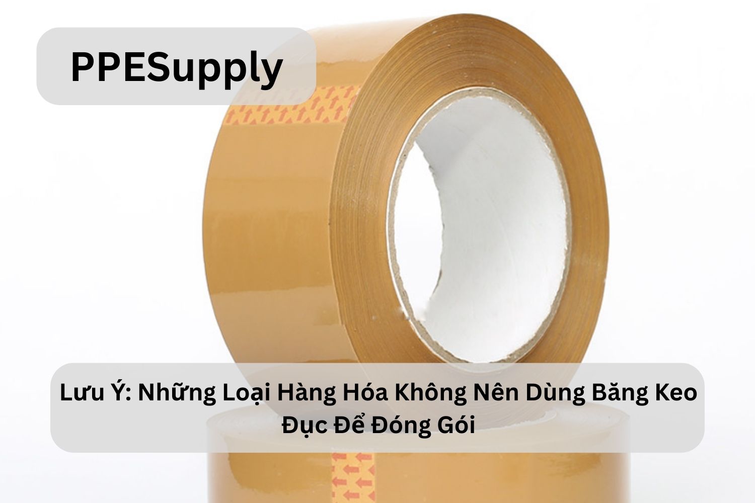 Lưu Ý: Những Loại Hàng Hóa Không Nên Dùng Băng Keo Đục Để Đóng Gói