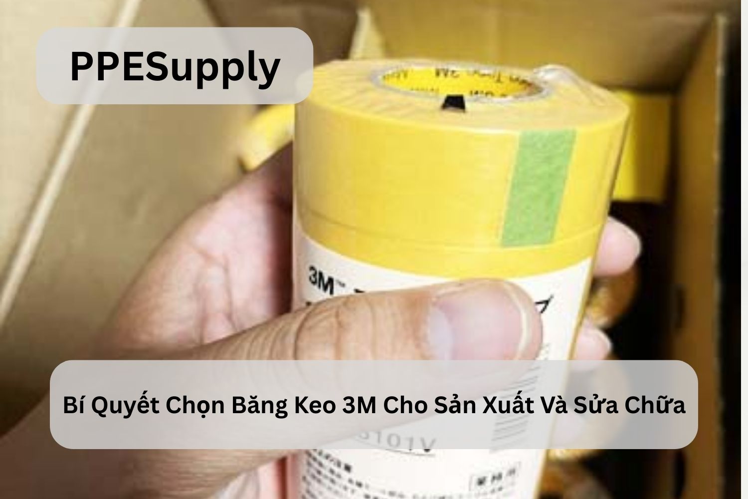 Bí Quyết Chọn Băng Keo 3M Cho Sản Xuất Và Sửa Chữa