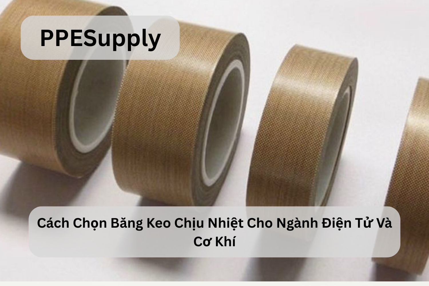 Cách Chọn Băng Keo Chịu Nhiệt Cho Ngành Điện Tử Và Cơ Khí