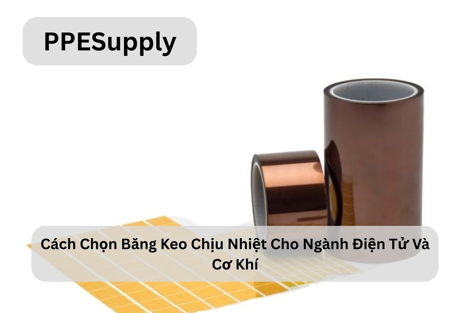 Cách Chọn Băng Keo Chịu Nhiệt Cho Ngành Điện Tử Và Cơ Khí
