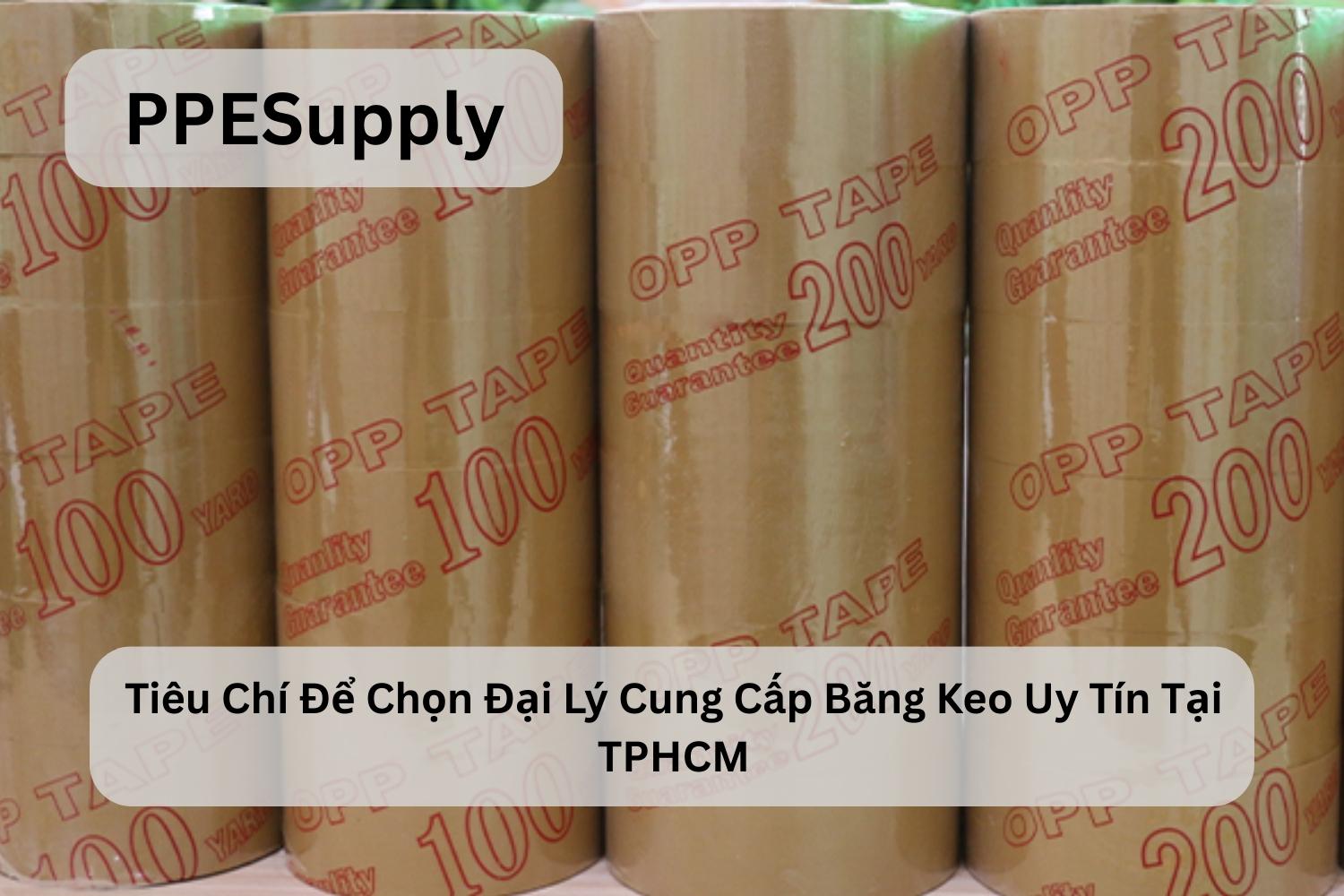 Tiêu Chí Để Chọn Đại Lý Cung Cấp Băng Keo Uy Tín Tại TPHCM