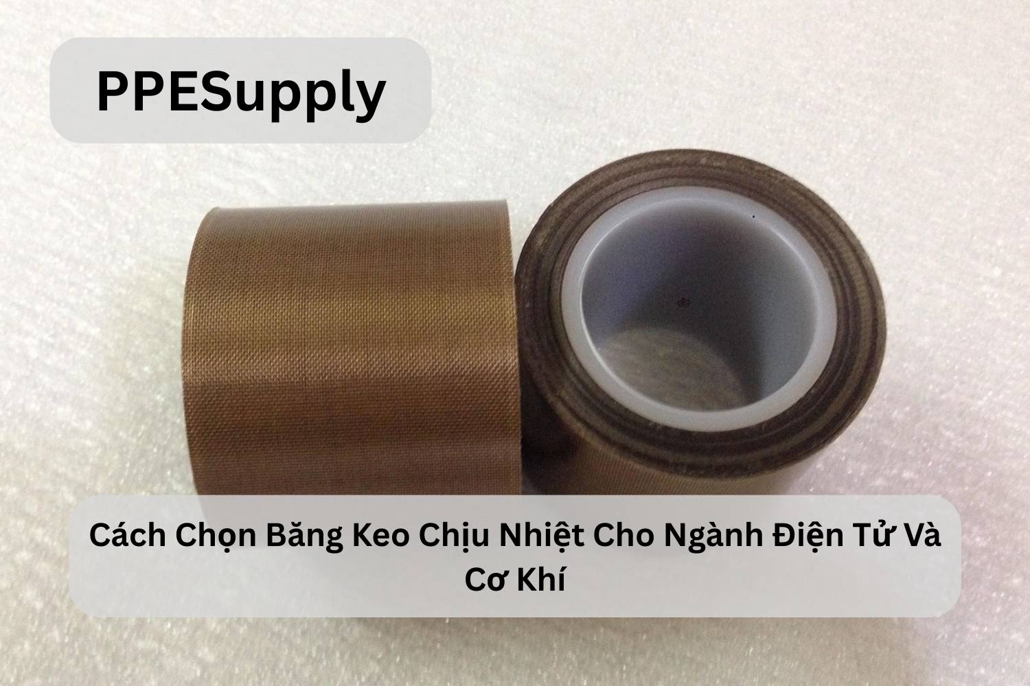 Cách Chọn Băng Keo Chịu Nhiệt Cho Ngành Điện Tử Và Cơ Khí