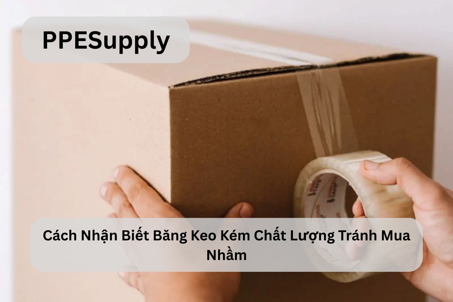 Cách Nhận Biết Băng Keo Kém Chất Lượng Tránh Mua Nhầm