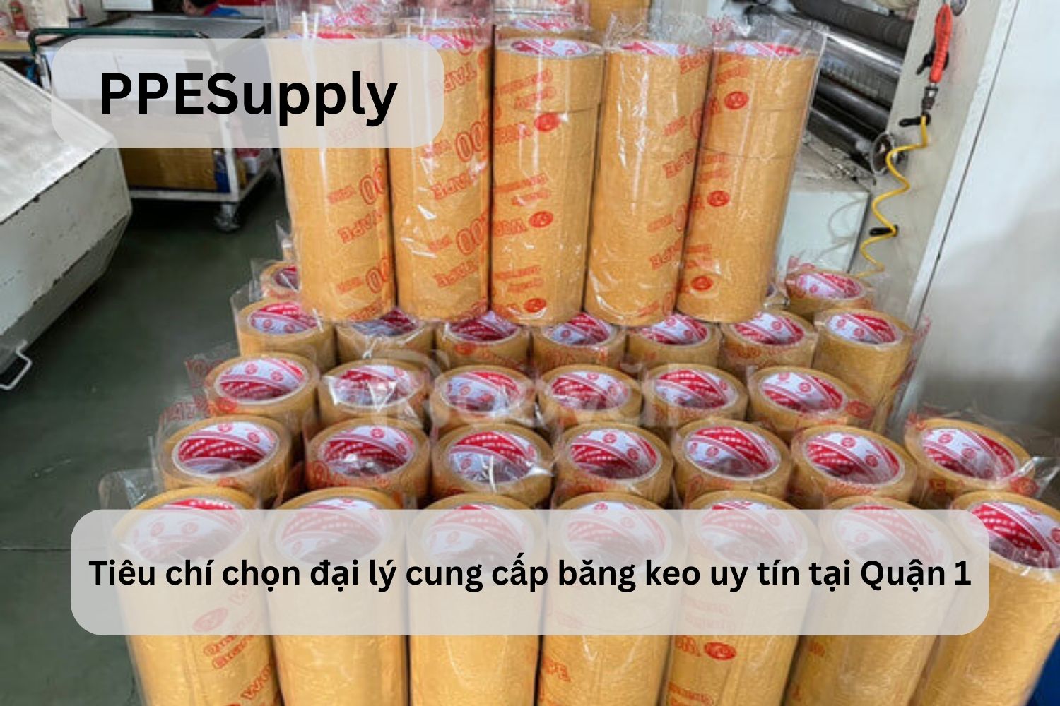 Tiêu chí chọn đại lý cung cấp băng keo uy tín tại Quận 1