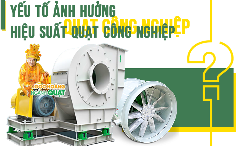 Yếu tố ảnh hưởng tới hiệu suất quạt công nghiệp