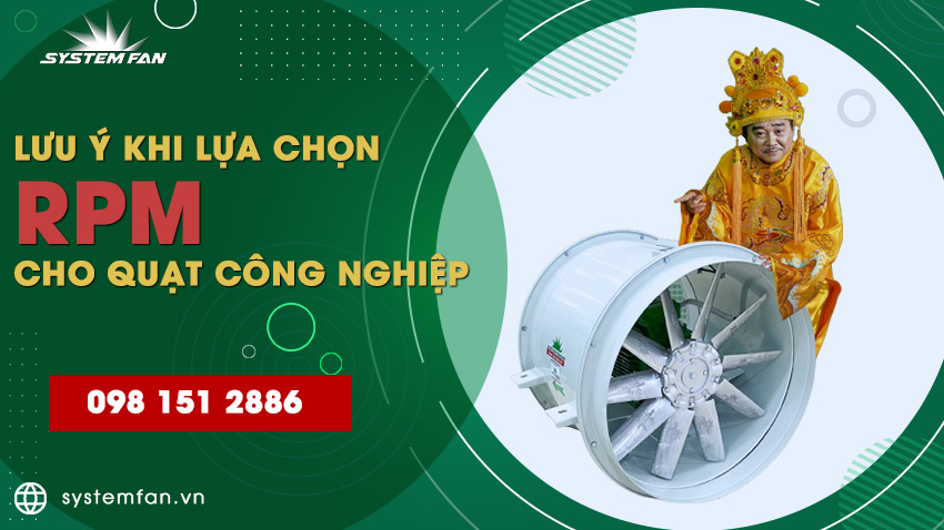 Lưu ý khí chọn RPM quạt công nghiệp Lưu ý khí chọn RPM quạt công nghiệp