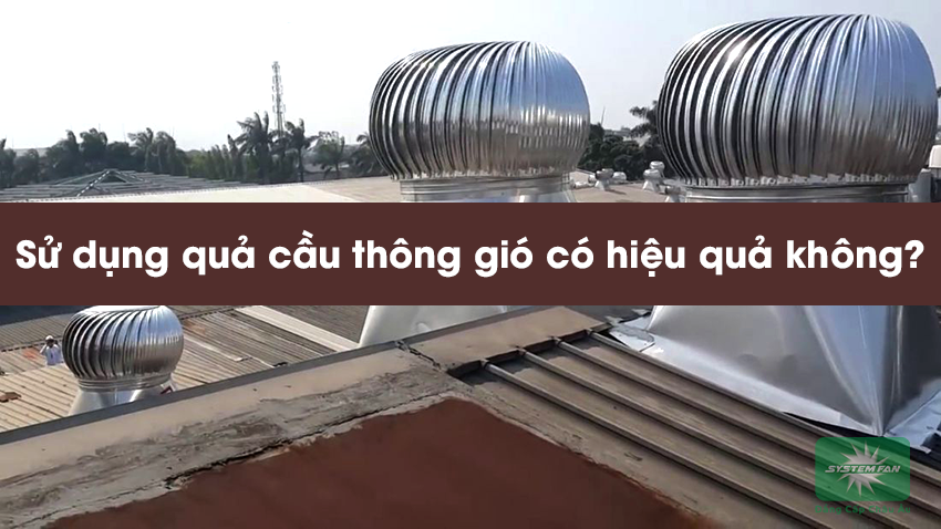 Quả cầu thông gió có hiệu quả không?