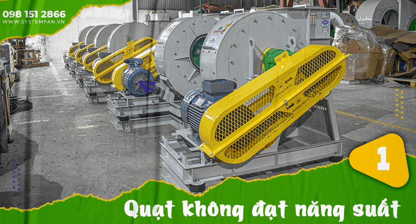 Quạt không đạt năng suất theo yêu cầu