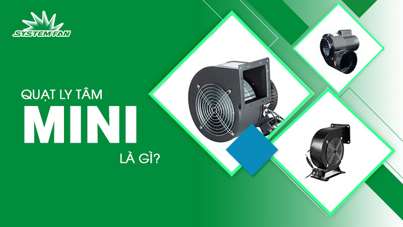 Quạt ly tâm mini Quạt ly tâm mini là gì?