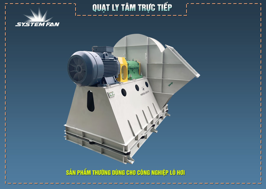 Quạt ly tâm sử dụng cho lò hơi Quạt ly tâm truyền động gián tiếp qua khớp cứng
