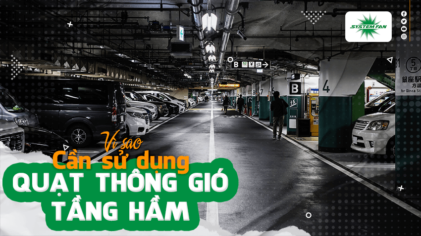 Vì sao cần sử dụng quạt thông gió tầng hầm