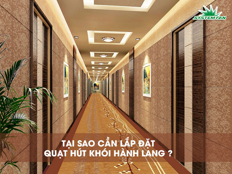 Tại sao cần thiết lắp đặt hệ thống hút khói hành lang