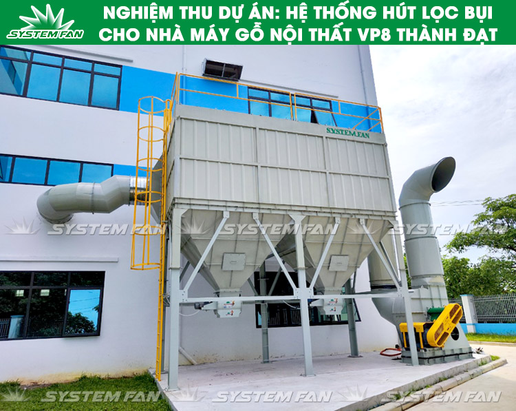 VP8 Thành Đạt (1) Nghiệm thu dự án: hệ thống hút lọc bụi gỗ cho nhà máy gỗ nội thất VP8 Thành Đạt 1