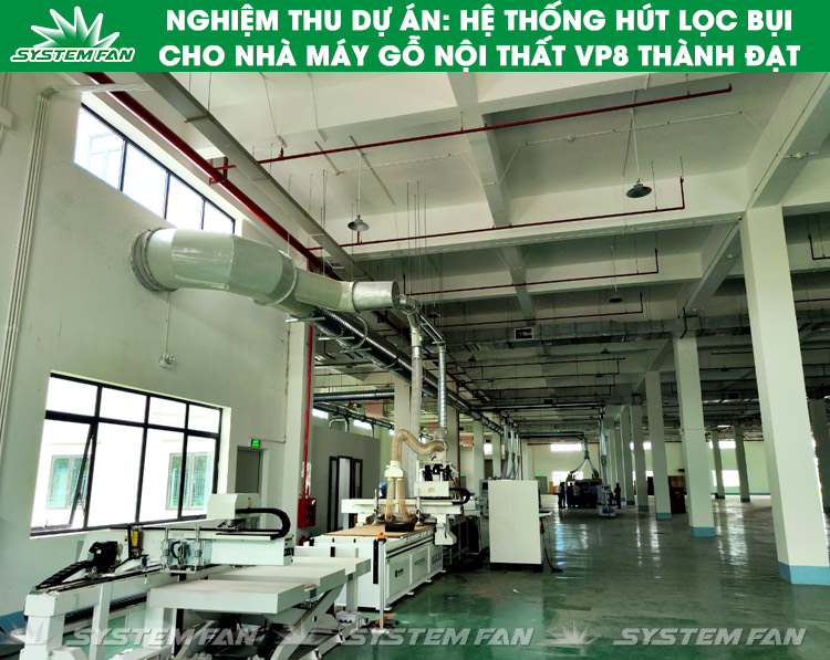 VP8 Thành Đạt (5) Nghiệm thu dự án: hệ thống hút lọc bụi gỗ cho nhà máy gỗ nội thất VP8 Thành Đạt (Hình 5)