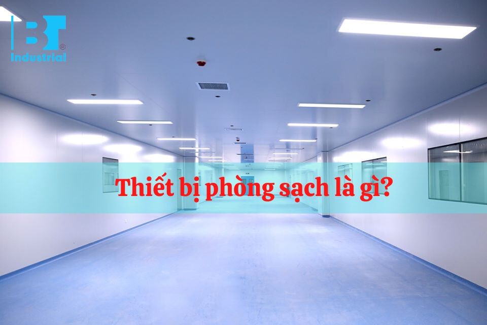 Thiết bị phòng sạch là gì?