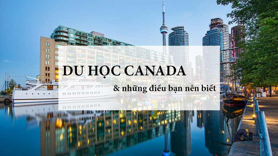 những điều cần biết khi du học Canada