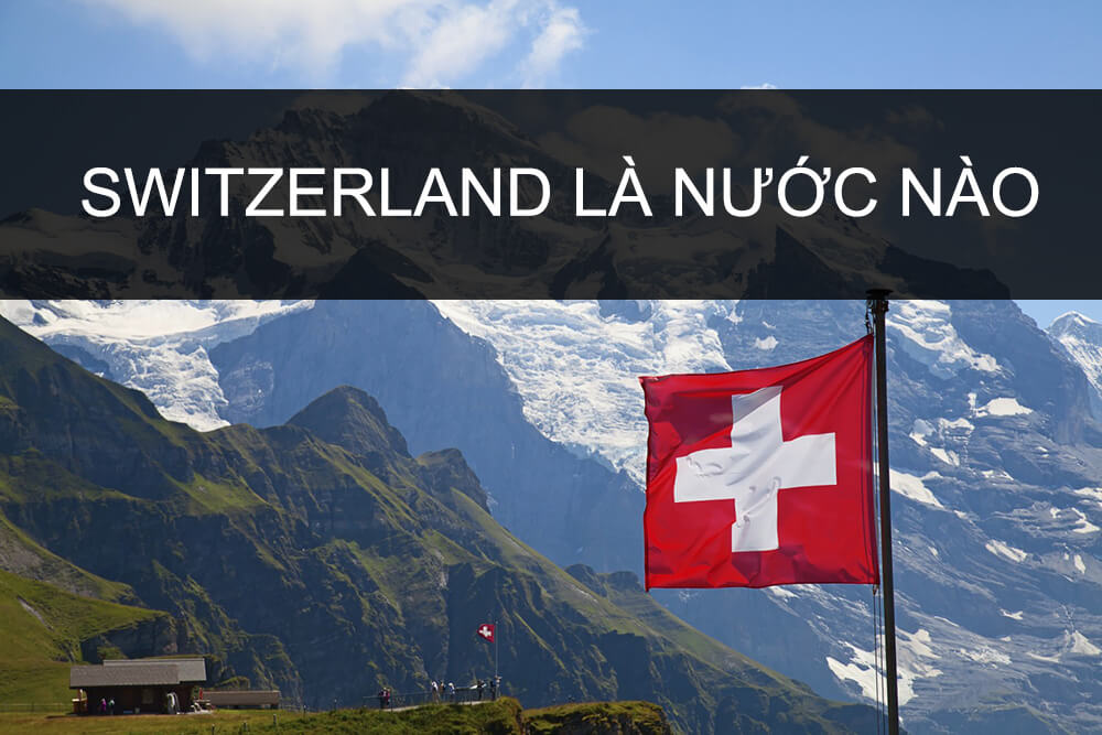 switzerland là nước nào