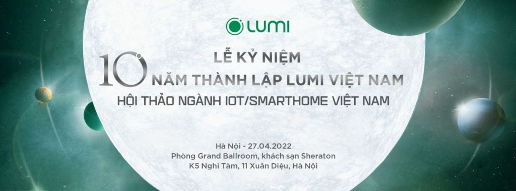Lumi Việt Nam kỷ niệm mười năm thành lập, công bố báo cáo Vietnam Smarthome Report 2022 và chính thức tái định vị