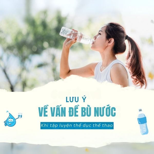 Lưu ý quan trọng của việc bù nước khi chơi thể thao