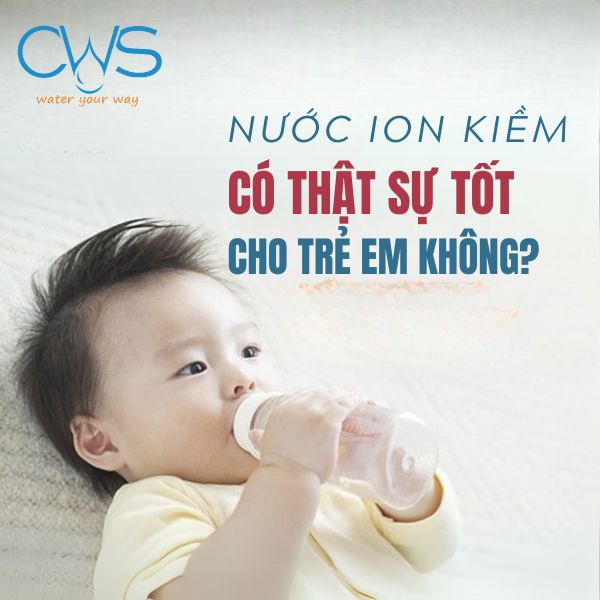 Nước ion kiềm có tốt cho trẻ nhỏ không