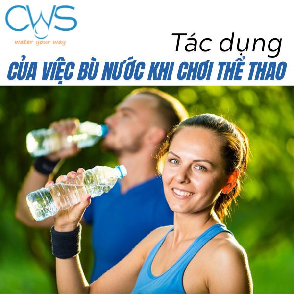 Tác dụng của việc bù nước khi chơi thể thao