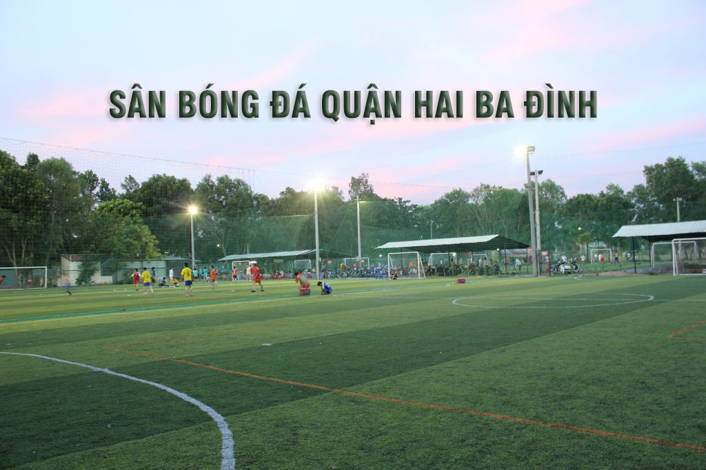 danh-sach-san-bong-da-quan-ba-dinh-ha-noi