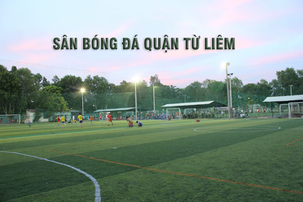 danh-sach-san-bong-da-quan-tu-liem-ha-noi