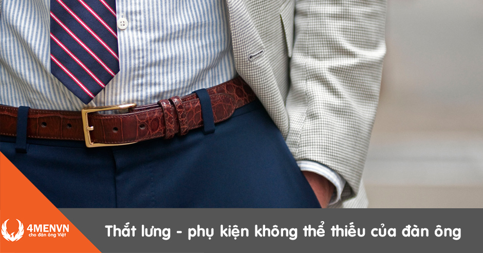 Thắt lưng - Phụ kiện không thể thiếu của đàn ông