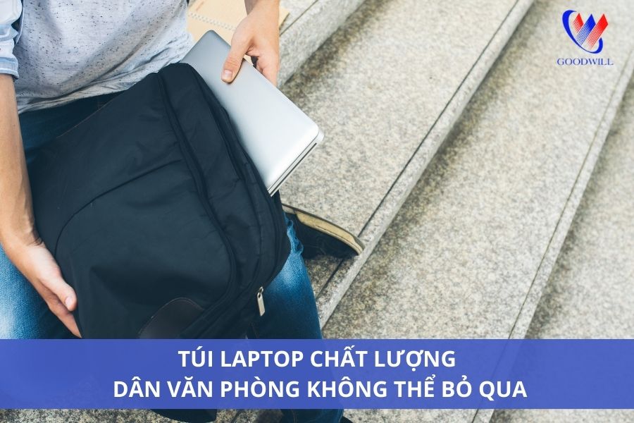 Túi Laptop Chất Lượng - Dân Văn Phòng Không Thể Bỏ Qua