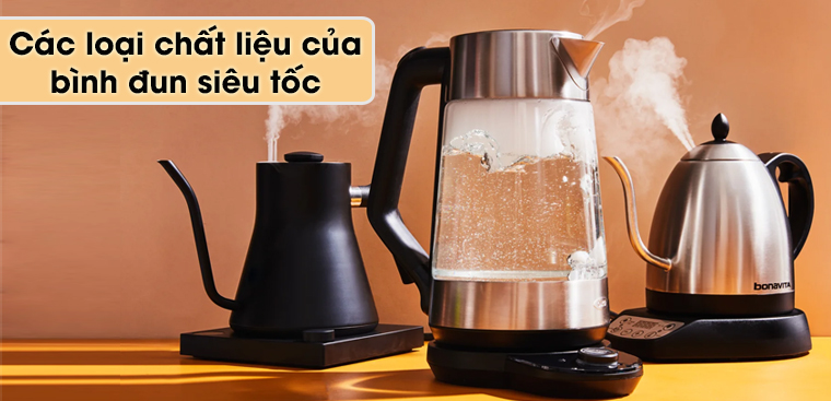 Nên mua bình đun siêu tốc chất liệu nào thì tốt, an toàn