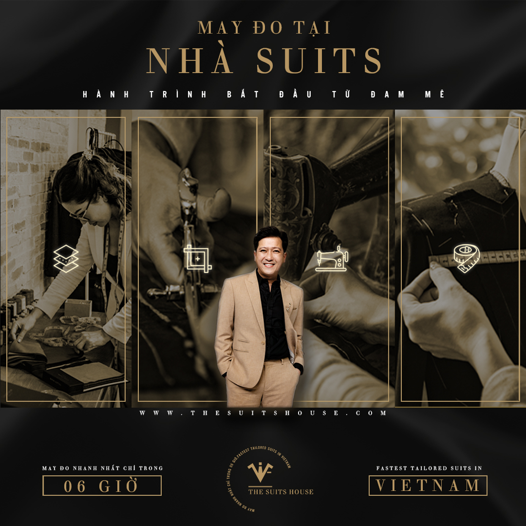 MAY ĐO TẠI NHÀ SUITS - HÀNH TRÌNH BẮT ĐẦU TỪ ĐAM MÊ MAY ĐO TẠI NHÀ SUITS - HÀNH TRÌNH BẮT ĐẦU TỪ ĐAM MÊ