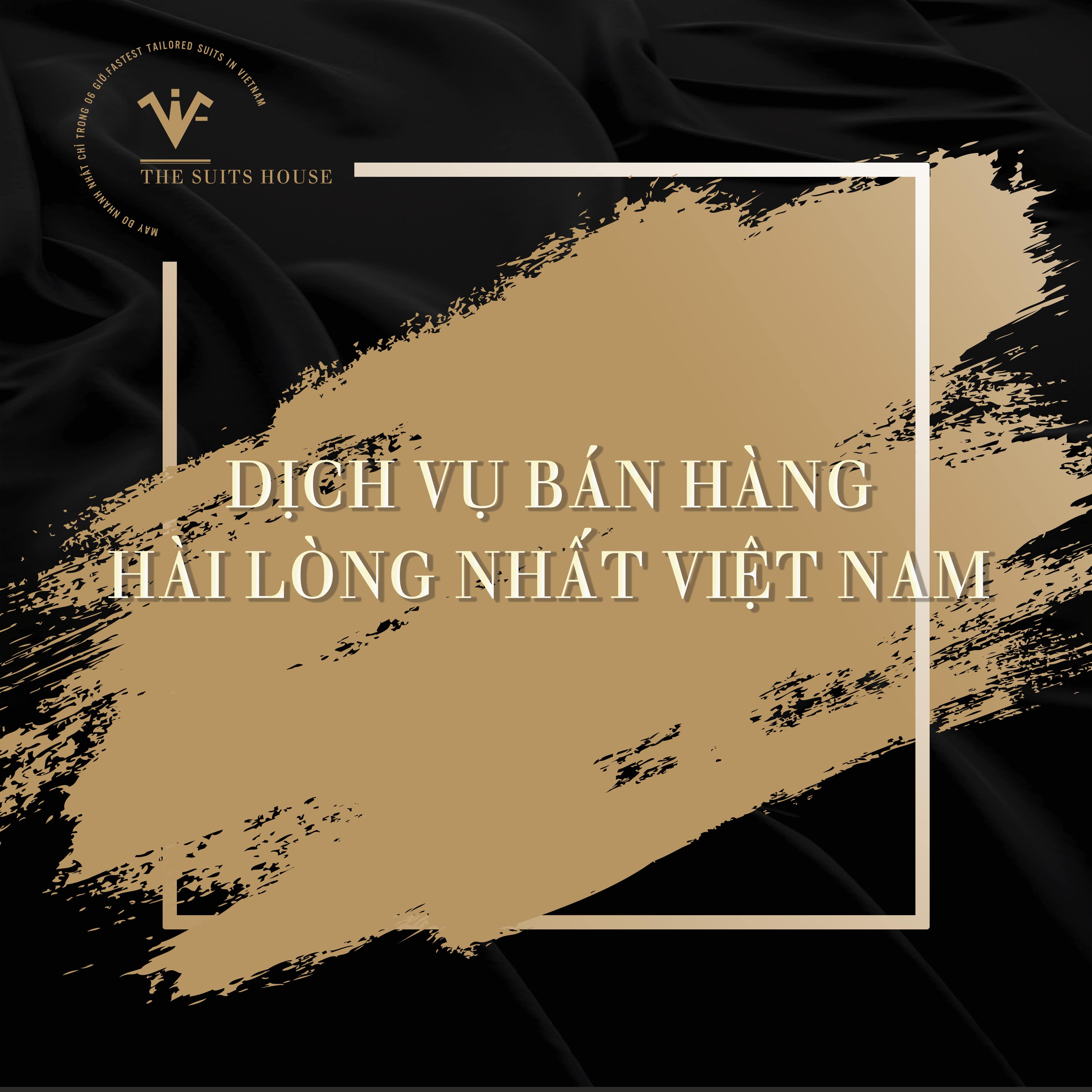 THE SUITS HOUSE - NƠI MANG ĐẾN TRẢI NGHIỆM HÀI LÒNG NHẤT VIỆT NAM THE SUITS HOUSE - NƠI MANG ĐẾN TRẢI NGHIỆM HÀI LÒNG NHẤT VIỆT NAM