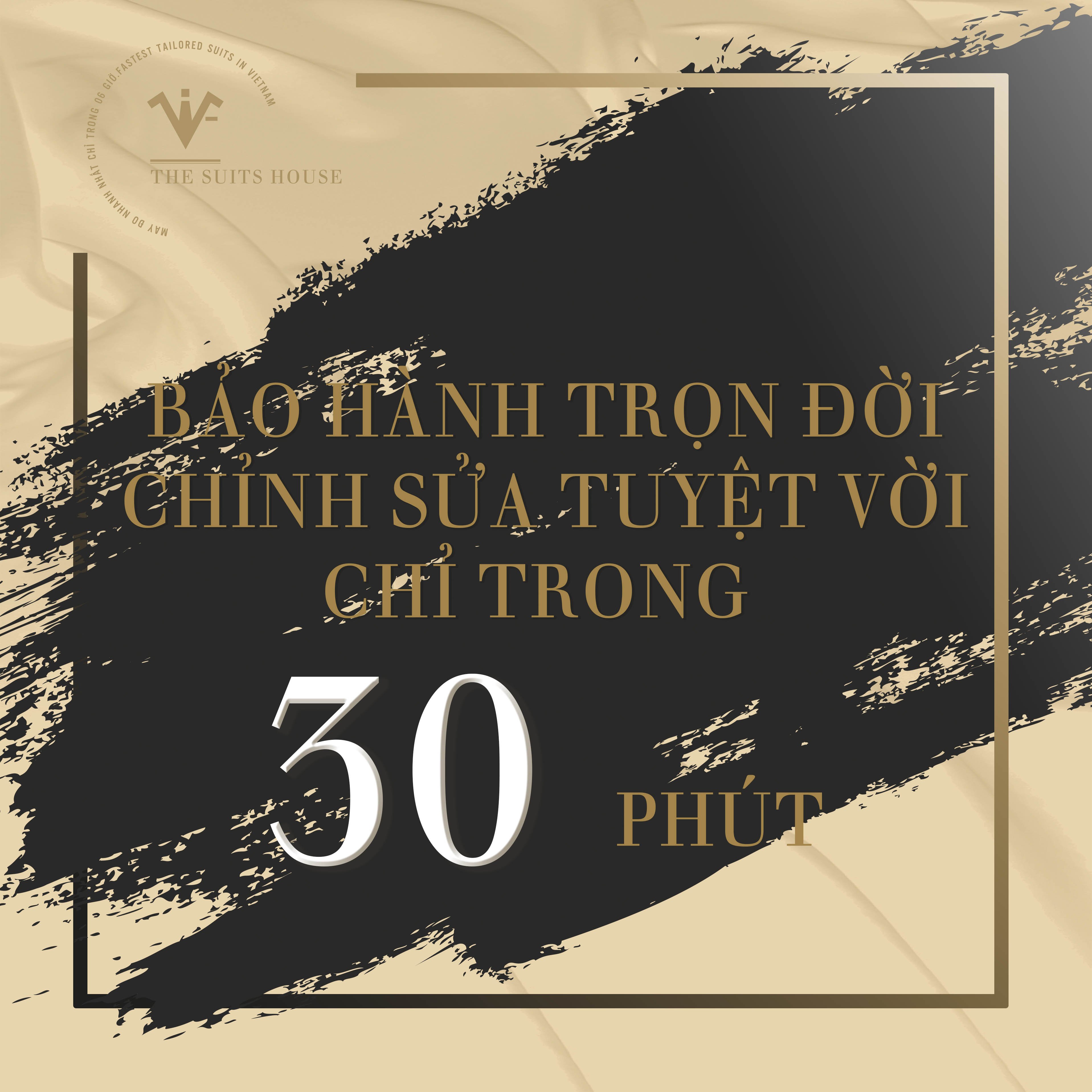BẢO HÀNH TRỌN ĐỜI - CHỈNH SỬA TUYỆT VỜI CHỈ CÓ TẠI THE SUITS HOUSE BẢO HÀNH TRỌN ĐỜI - CHỈNH SỬA TUYỆT VỜI CHỈ CÓ TẠI THE SUITS HOUSE