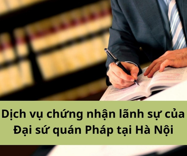 Dich-vu-chung-nhan-lanh-su-cua-Đai-su-quan-Phap-tai-Ha-Noi