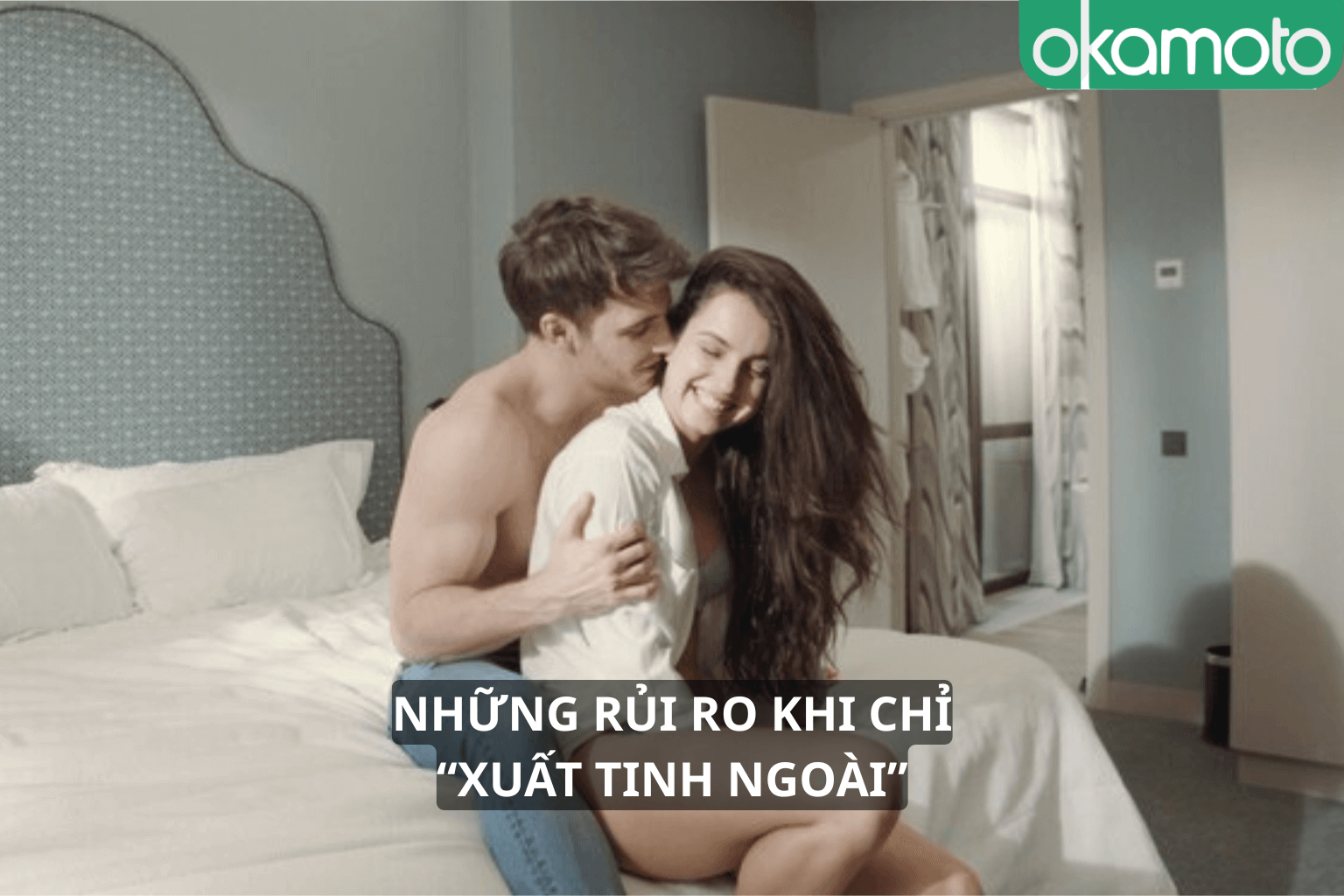 Những rủi ra khi xuất tinh ngoài âm đạo