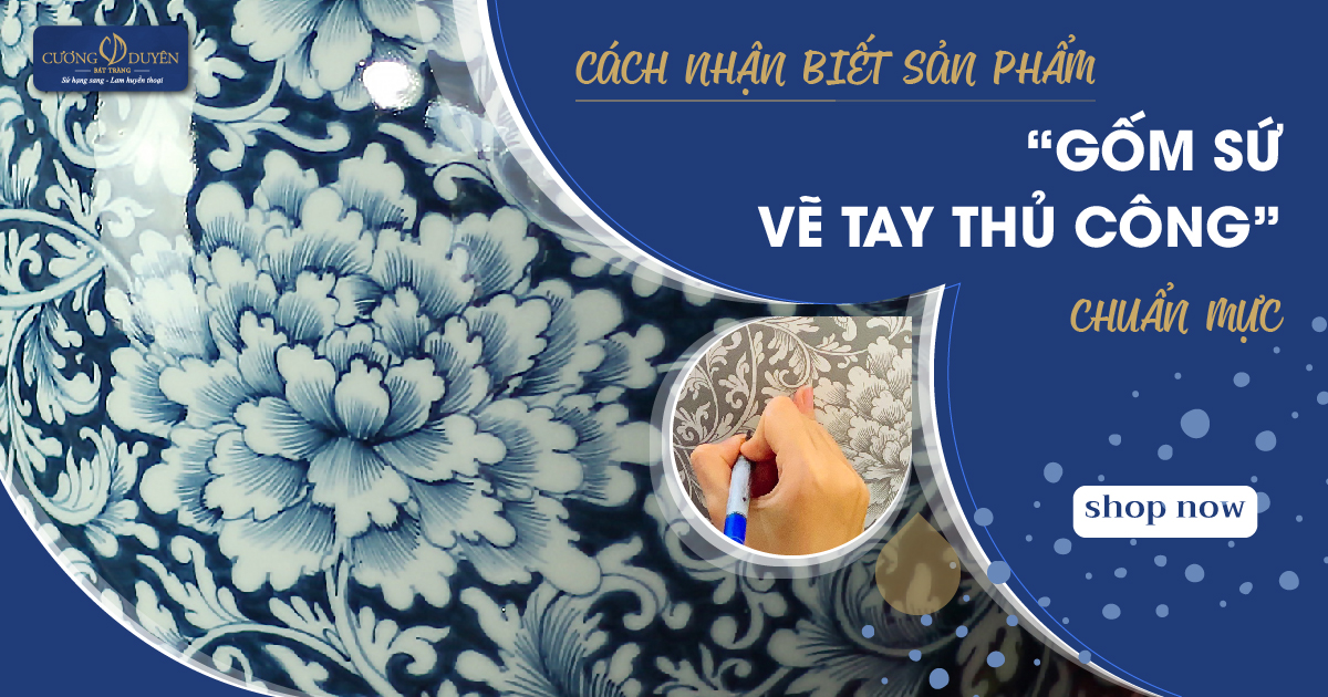 Cách nhận biết sản phẩm gốm sứ vẽ tay thủ công chuẩn mực