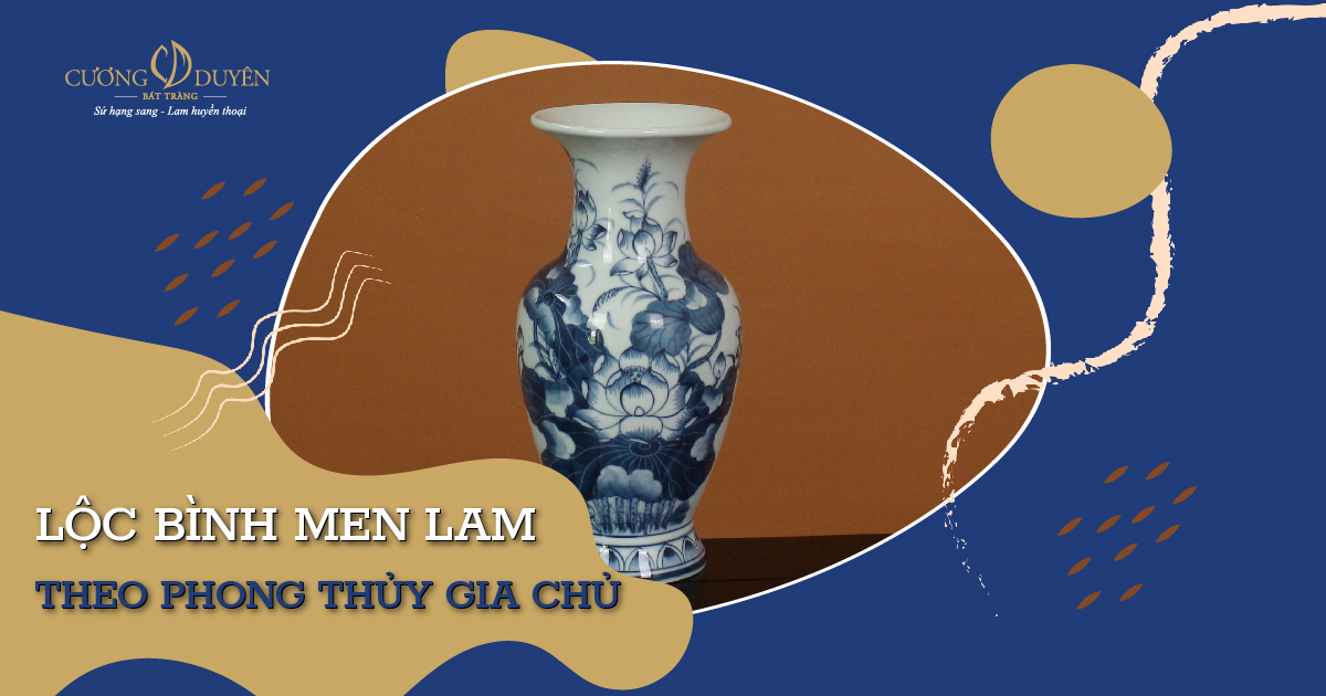 Lộc bình men Lam theo phong thủy gia chủ