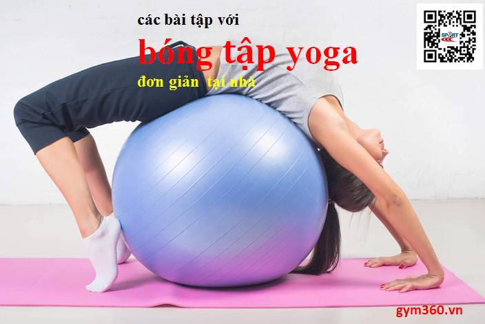 Các bài tập với bóng yoga đơn giản tại nhà