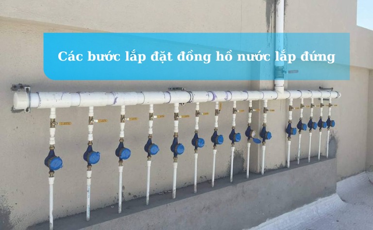 Các bước lắp đặt đồng hồ nước lắp đứng đúng kỹ thuật