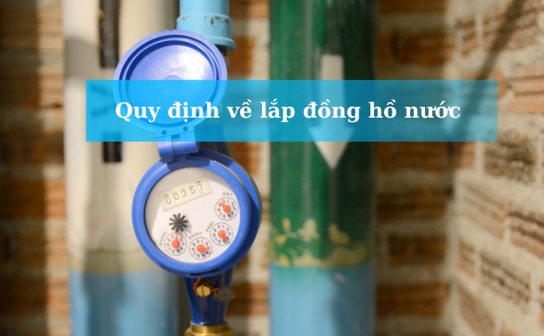 Các quy định về lắp đặt đồng hồ nước