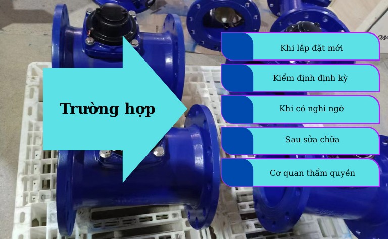 Các trường hợp cần kiểm định đồng hồ nước