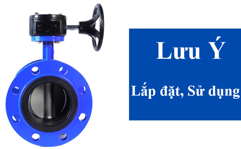 Lưu ý lắp đặt sử dụng van bướm tay quay AUT