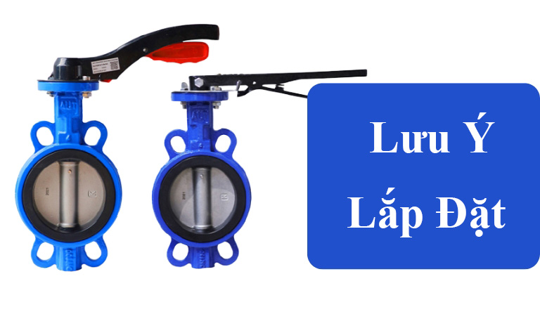 Lưu ý sử dụng và lắp đặt van bướm AUT