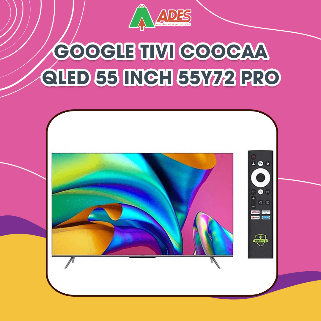 Google Tivi Coocaa Qled 55 inch 55Y72 Pro